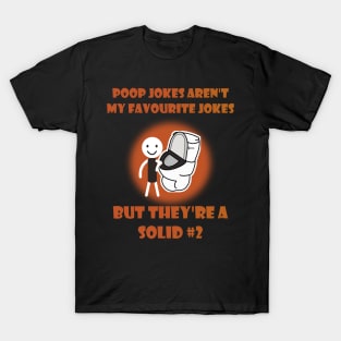 Poop Jokes Aren't My Favourite Jokes But They're A Solid #2 T-Shirt